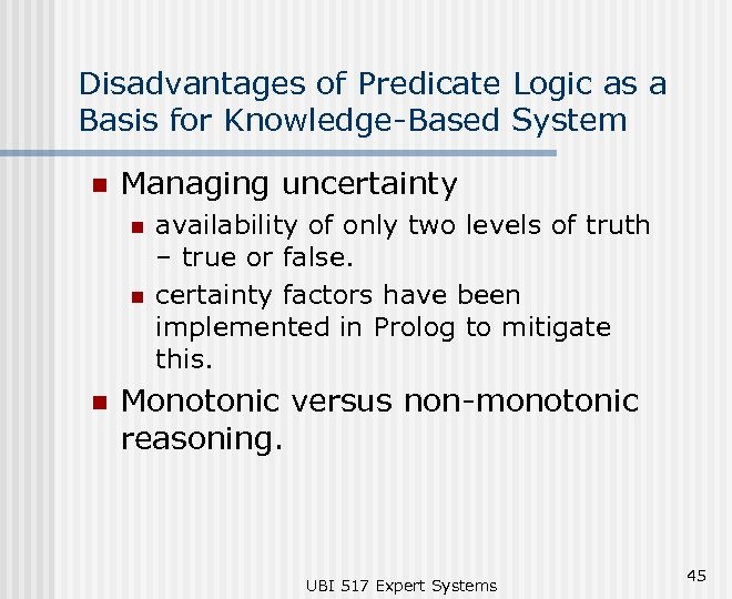 Disadvantages of Predicate Logic as a Basis for Knowledge-Based System n Managing uncertainty n