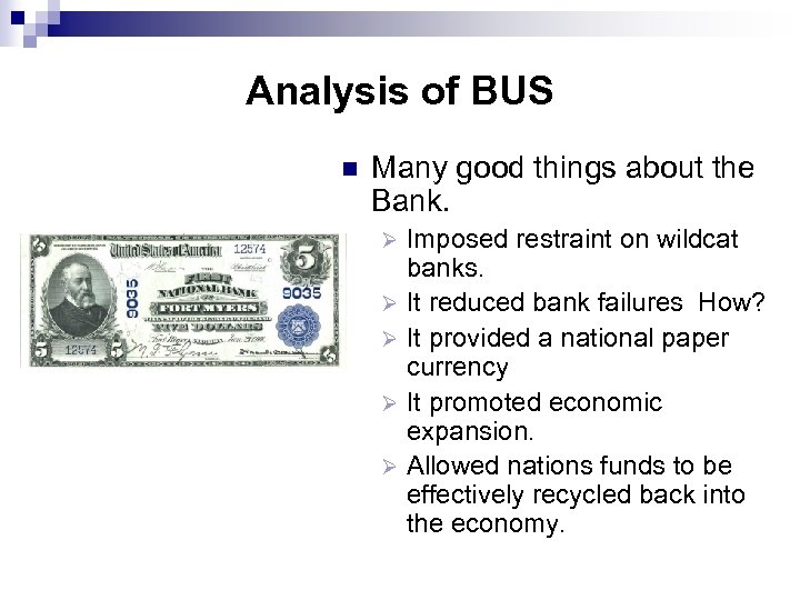 Analysis of BUS n Many good things about the Bank. Imposed restraint on wildcat