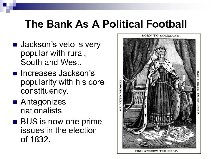 The Bank As A Political Football n n Jackson’s veto is very popular with