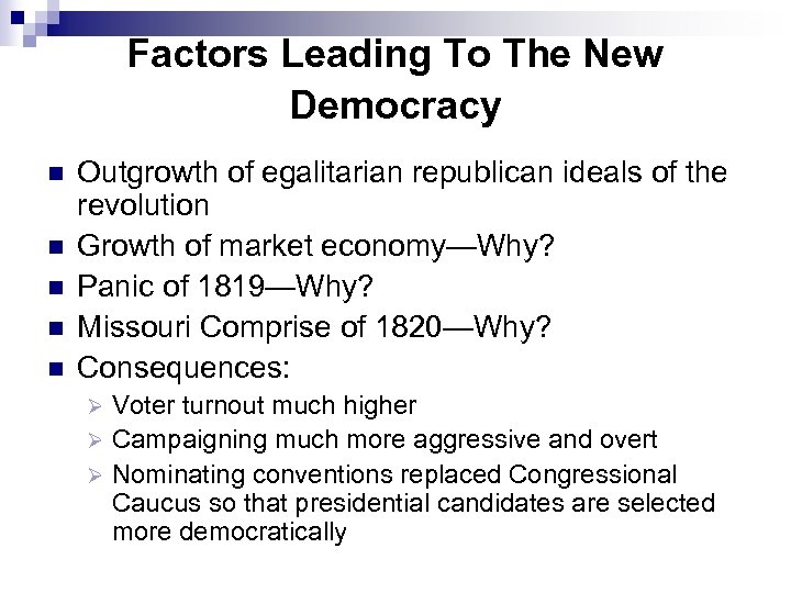 Factors Leading To The New Democracy n n n Outgrowth of egalitarian republican ideals