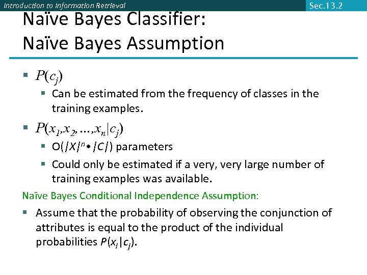 Introduction to Information Retrieval Naïve Bayes Classifier: Naïve Bayes Assumption Sec. 13. 2 §