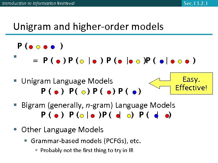 Introduction to Information Retrieval Sec. 13. 2. 1 Unigram and higher-order models P( §