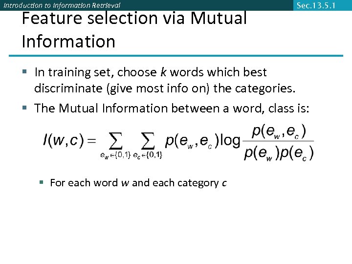 Introduction to Information Retrieval Feature selection via Mutual Information Sec. 13. 5. 1 §