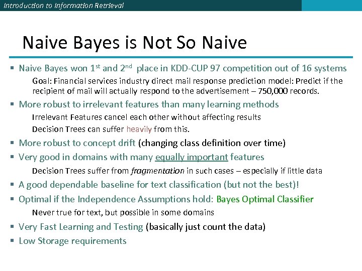 Introduction to Information Retrieval Naive Bayes is Not So Naive § Naive Bayes won