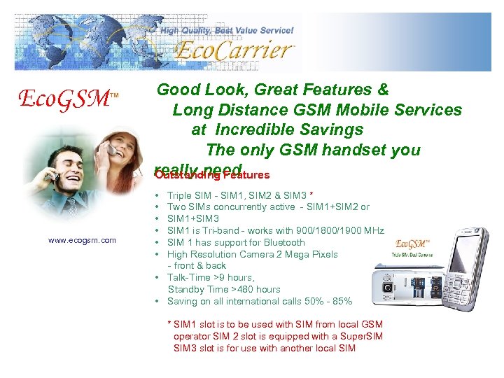 Eco. GSM ™ www. ecogsm. com Good Look, Great Features & Long Distance GSM