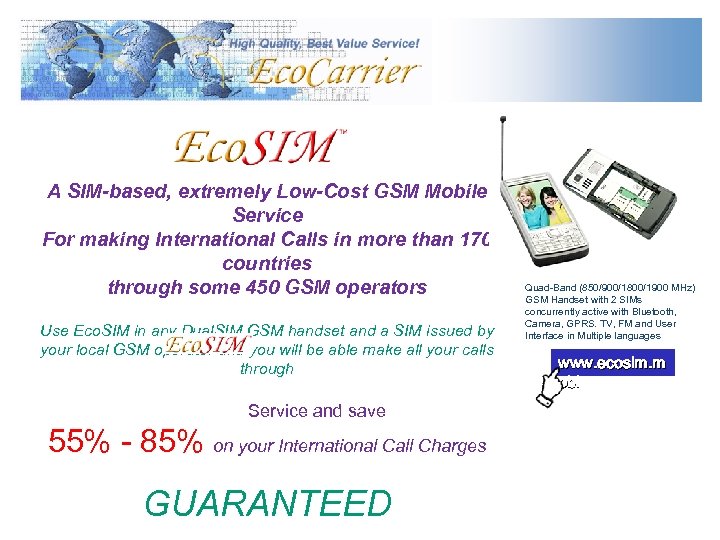 A SIM-based, extremely Low-Cost GSM Mobile Service For making International Calls in more than