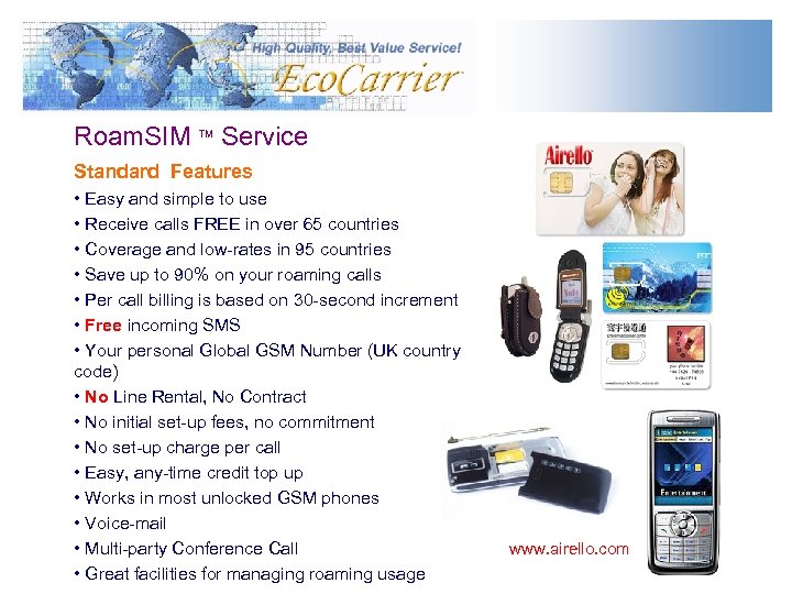 Roam. SIM Service TM Standard Features • Easy and simple to use • Receive