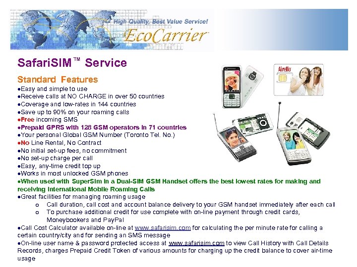 TM Safari. SIM Service Standard Features Easy and simple to use Receive calls at