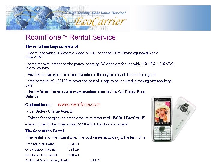 Roam. Fone Rental Service TM The rental package consists of - Roam. Fone which