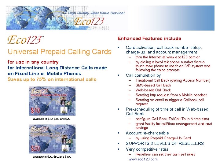 Enhanced Features include Universal Prepaid Calling Cards for use in any country for International