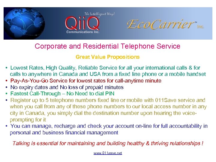 Corporate and Residential Telephone Service Great Value Propositions • Lowest Rates, High Quality, Reliable