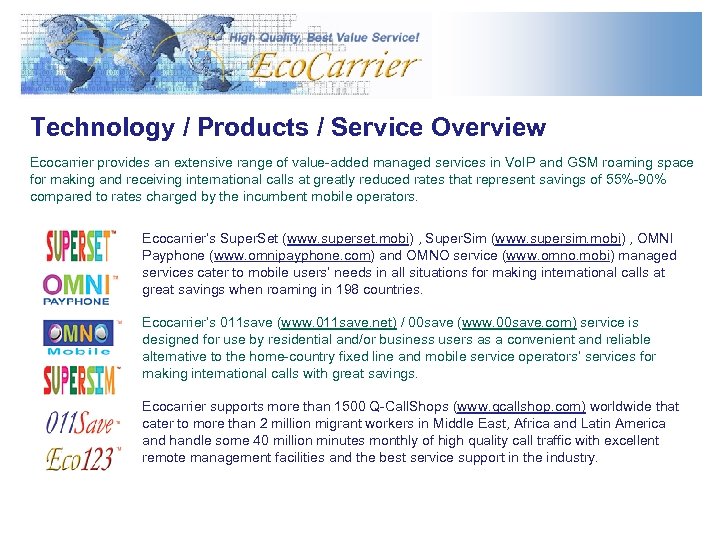 Technology / Products / Service Overview Ecocarrier provides an extensive range of value-added managed