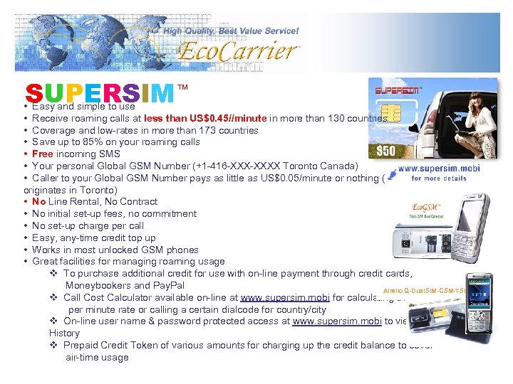SUPERSIM TM • Easy and simple to use • Receive roaming calls at less