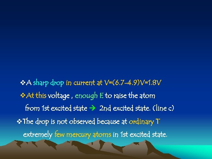 v. A sharp drop in current at V=(6. 7 -4. 9)V=1. 8 V v.