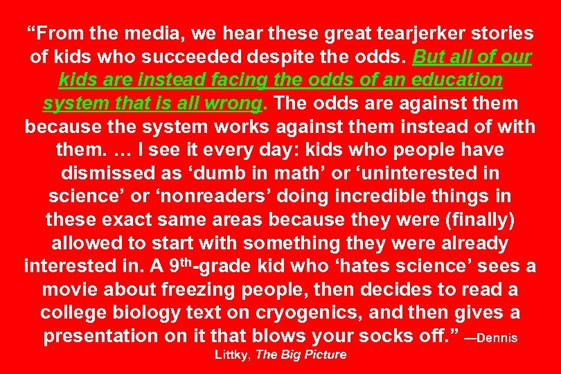 “From the media, we hear these great tearjerker stories of kids who succeeded despite