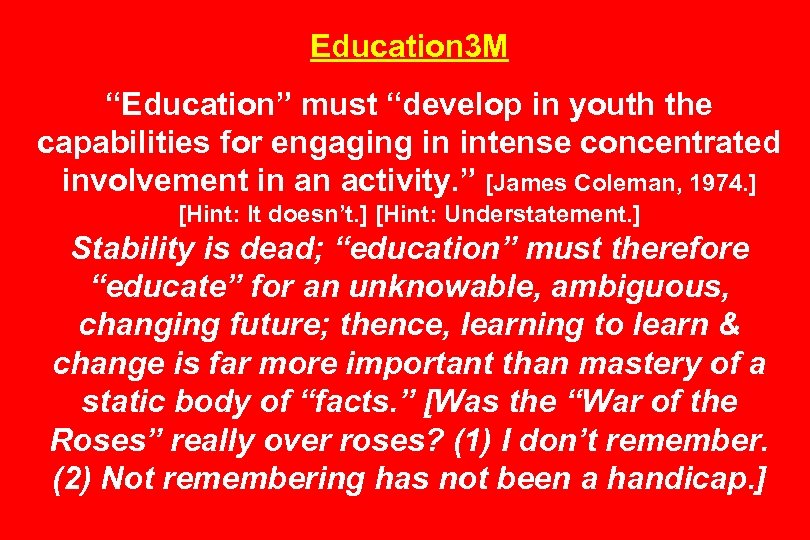 Education 3 M “Education” must “develop in youth the capabilities for engaging in intense