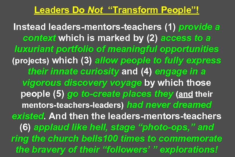 Leaders Do Not “Transform People”! Instead leaders-mentors-teachers (1) provide a context which is marked