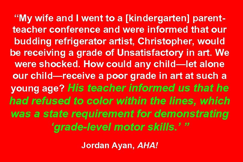 “My wife and I went to a [kindergarten] parentteacher conference and were informed that