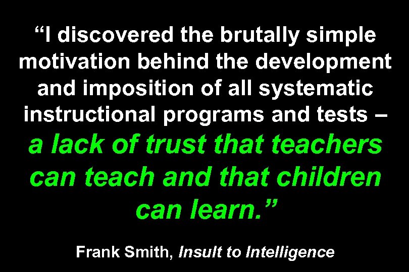 “I discovered the brutally simple motivation behind the development and imposition of all systematic