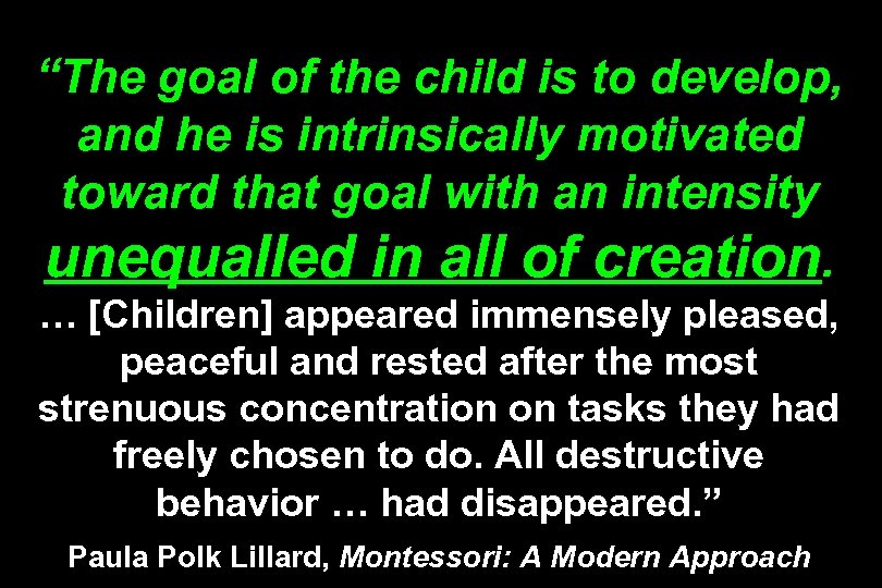“The goal of the child is to develop, and he is intrinsically motivated toward