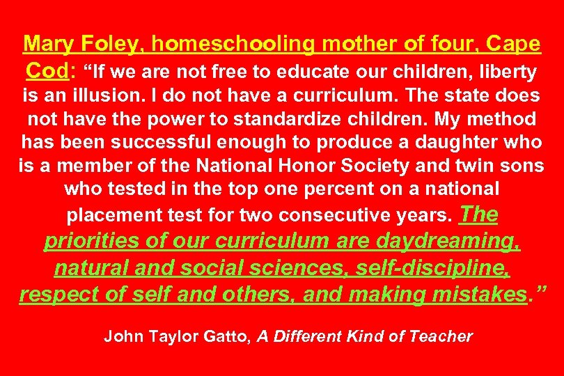 Mary Foley, homeschooling mother of four, Cape Cod: “If we are not free to