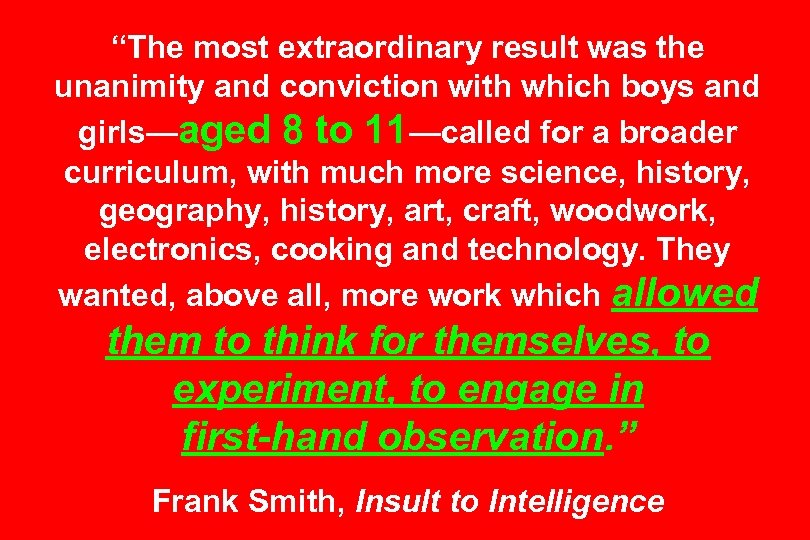 “The most extraordinary result was the unanimity and conviction with which boys and girls—aged