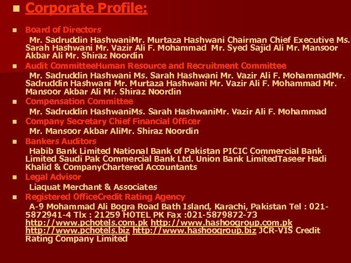 n Corporate Profile: Board of Directors Mr. Sadruddin Hashwani. Mr. Murtaza Hashwani Chairman Chief