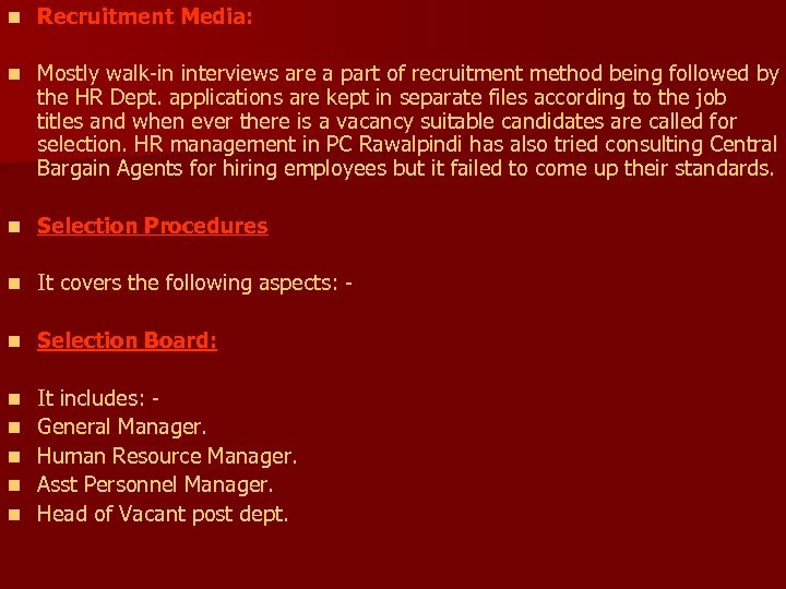 n Recruitment Media: n Mostly walk-in interviews are a part of recruitment method being