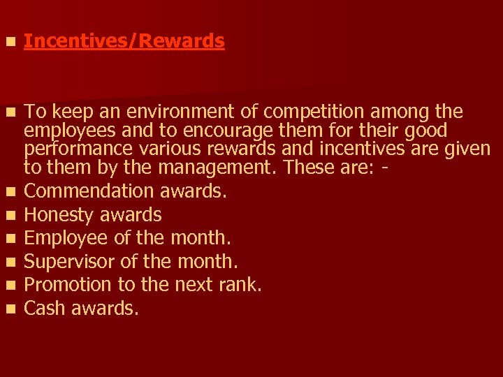 n Incentives/Rewards n To keep an environment of competition among the employees and to