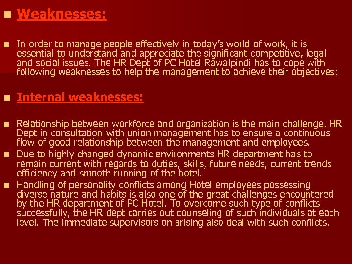 n Weaknesses: n In order to manage people effectively in today’s world of work,