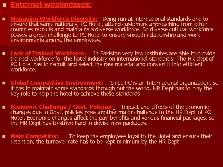 n External weaknesses: n Managing Workforce Diversity: Being run at international standards and to