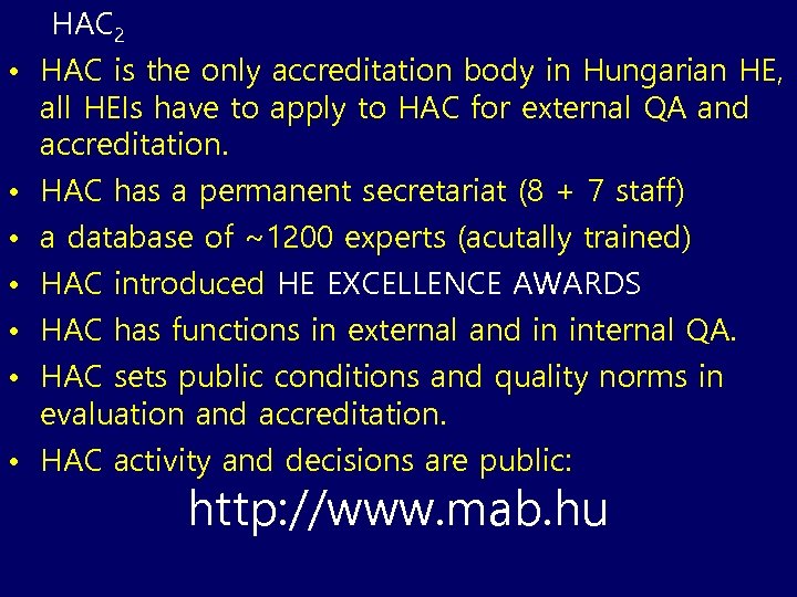 HAC 2 • HAC is the only accreditation body in Hungarian HE, all HEIs
