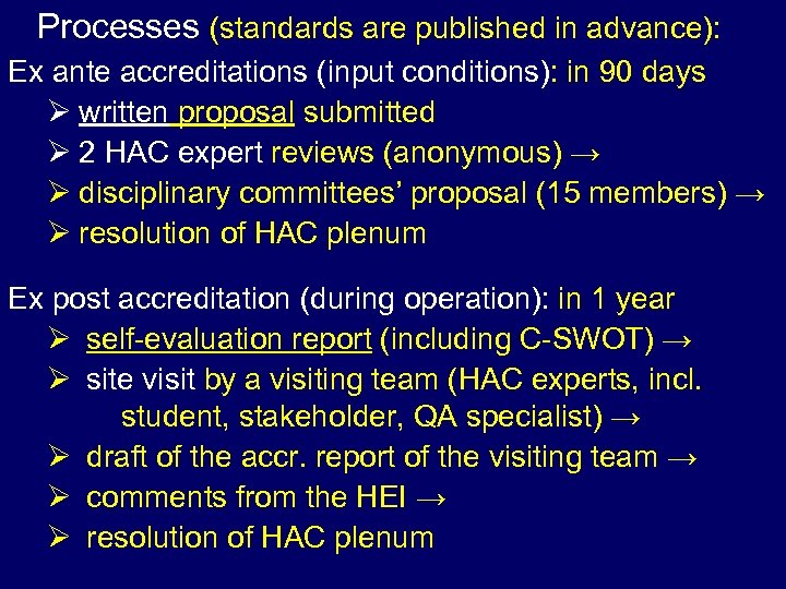 Processes (standards are published in advance): Ex ante accreditations (input conditions): in 90 days