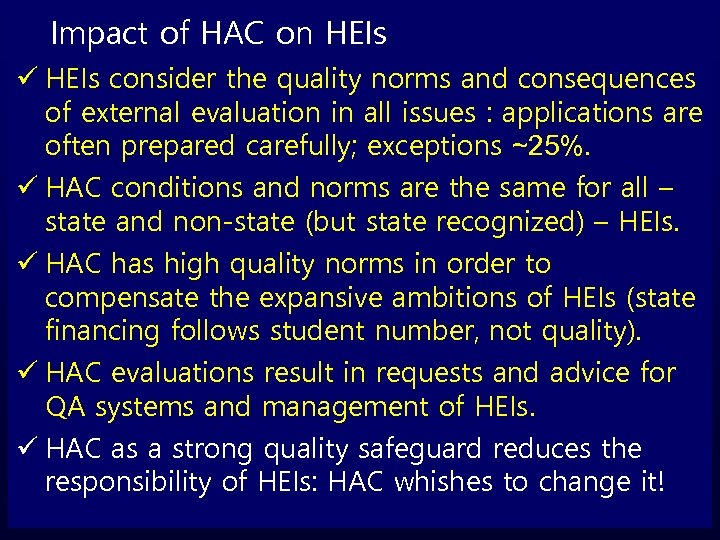 Impact of HAC on HEIs ü HEIs consider the quality norms and consequences of