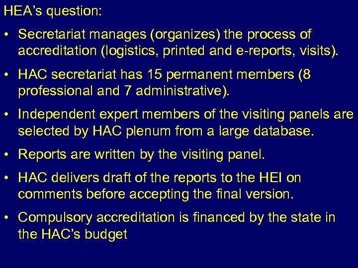 HEA’s question: • Secretariat manages (organizes) the process of accreditation (logistics, printed and e-reports,