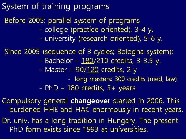 System of training programs Before 2005: parallel system of programs - college (practice oriented),