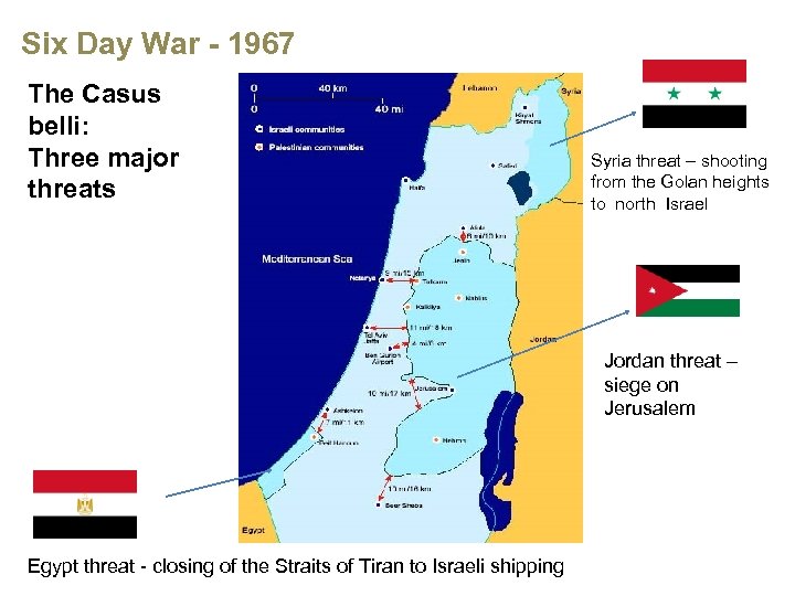 Six Day War - 1967 The Casus belli: Three major threats Syria threat –