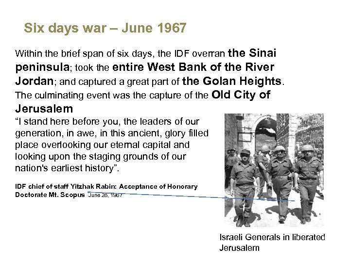 Six days war – June 1967 Within the brief span of six days, the