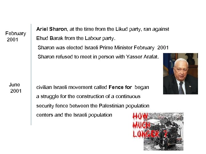 February 2001 Ariel Sharon, at the time from the Likud party, ran against Ehud