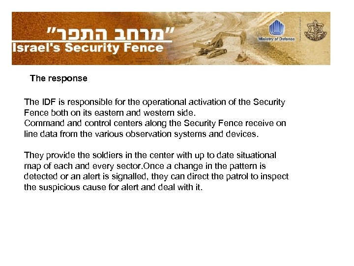 The response The IDF is responsible for the operational activation of the Security Fence