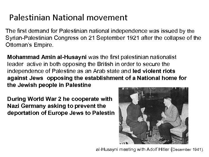 Palestinian National movement The first demand for Palestinian national independence was issued by the