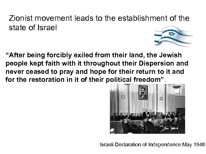 Zionist movement leads to the establishment of the state of Israel “After being forcibly
