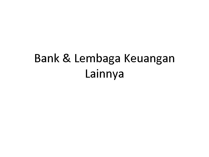 Bank & Lembaga Keuangan Lainnya 