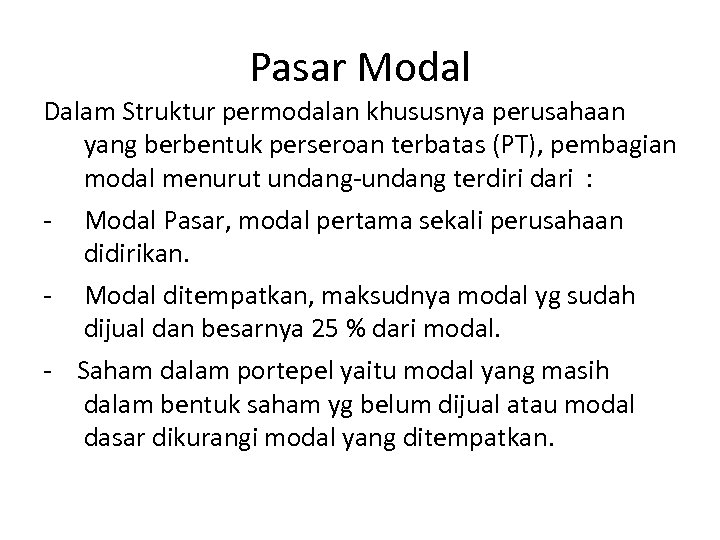 Pasar Modal Dalam Struktur permodalan khususnya perusahaan yang berbentuk perseroan terbatas (PT), pembagian modal