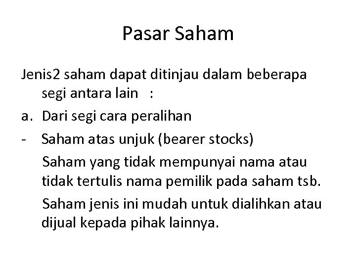Pasar Saham Jenis 2 saham dapat ditinjau dalam beberapa segi antara lain : a.