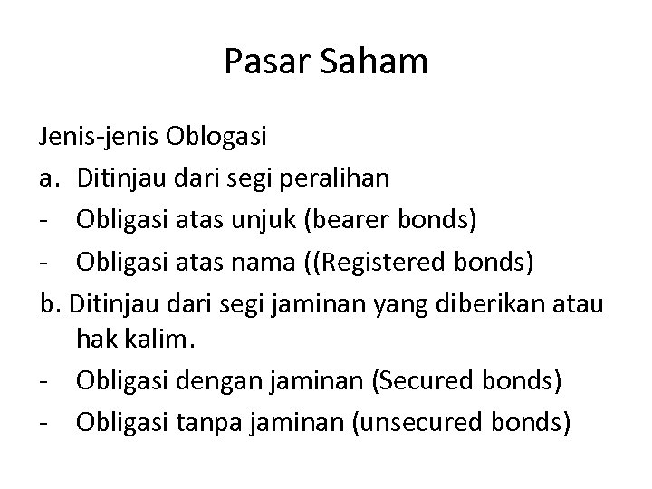 Pasar Saham Jenis-jenis Oblogasi a. Ditinjau dari segi peralihan - Obligasi atas unjuk (bearer