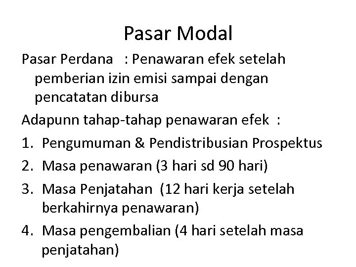 Pasar Modal Pasar Perdana : Penawaran efek setelah pemberian izin emisi sampai dengan pencatatan