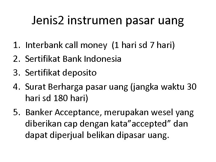 Jenis 2 instrumen pasar uang 1. 2. 3. 4. Interbank call money (1 hari