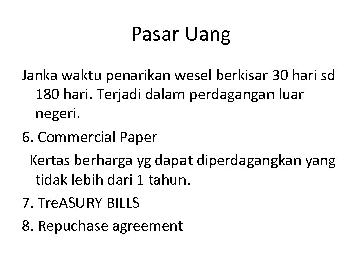 Pasar Uang Janka waktu penarikan wesel berkisar 30 hari sd 180 hari. Terjadi dalam