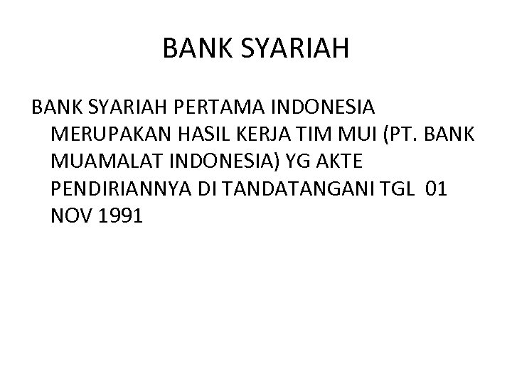 BANK SYARIAH PERTAMA INDONESIA MERUPAKAN HASIL KERJA TIM MUI (PT. BANK MUAMALAT INDONESIA) YG